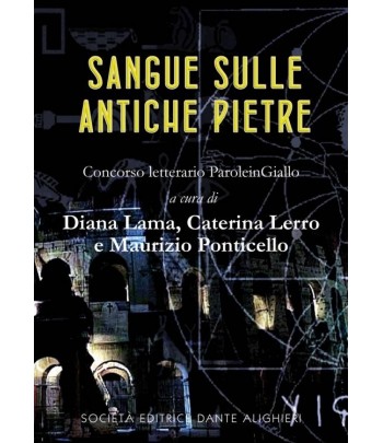 LAMA D., LERRO C., PONTICELLO M. - Sangue sulle antiche pietre
