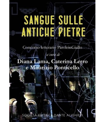 LAMA D., LERRO C., PONTICELLO M. - Sangue sulle antiche pietre