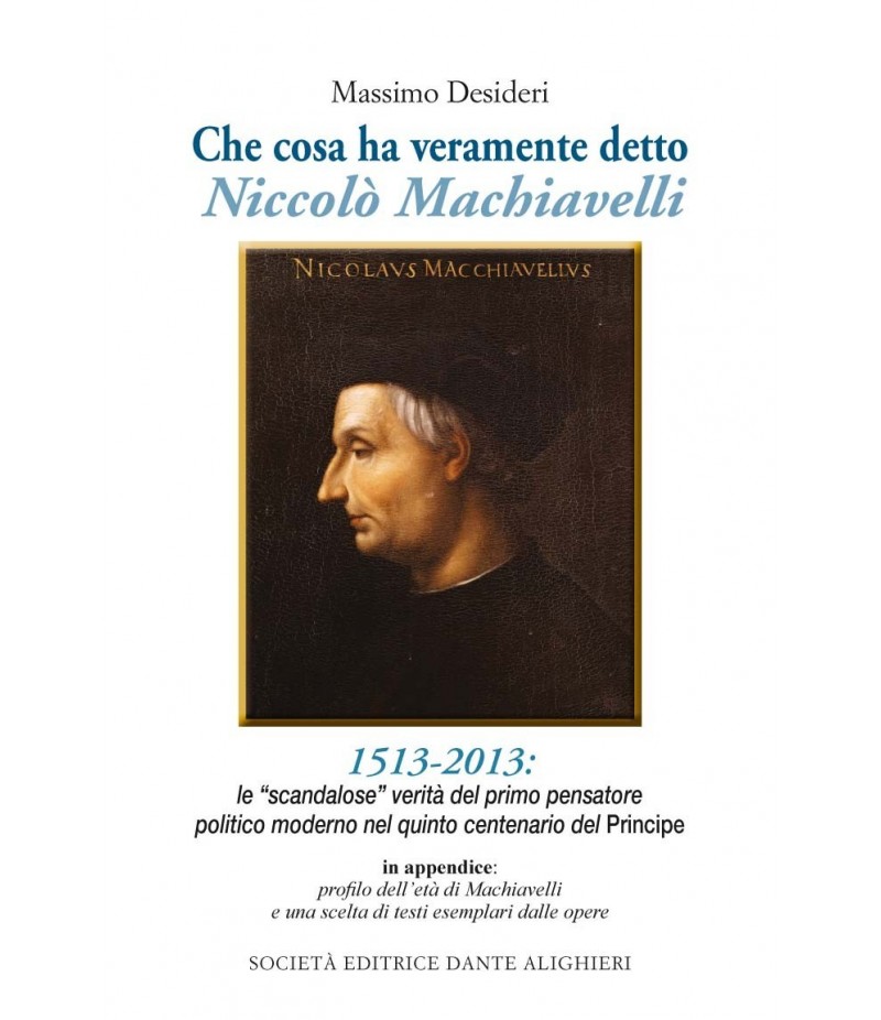 Desideri M. – Che cosa ha veramente detto Niccolò Machiavelli