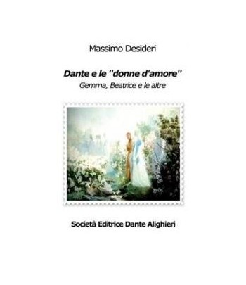 Desideri M. - Dante e le "donne d'amore"