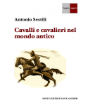 SESTILI A. - Cavalli e cavalieri del mondo antico