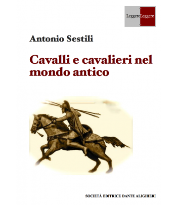 SESTILI A. - Cavalli e cavalieri del mondo antico