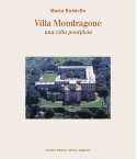 Richiello M., VILLA MONDRAGONE, UNA VILLA PONTIFICIA