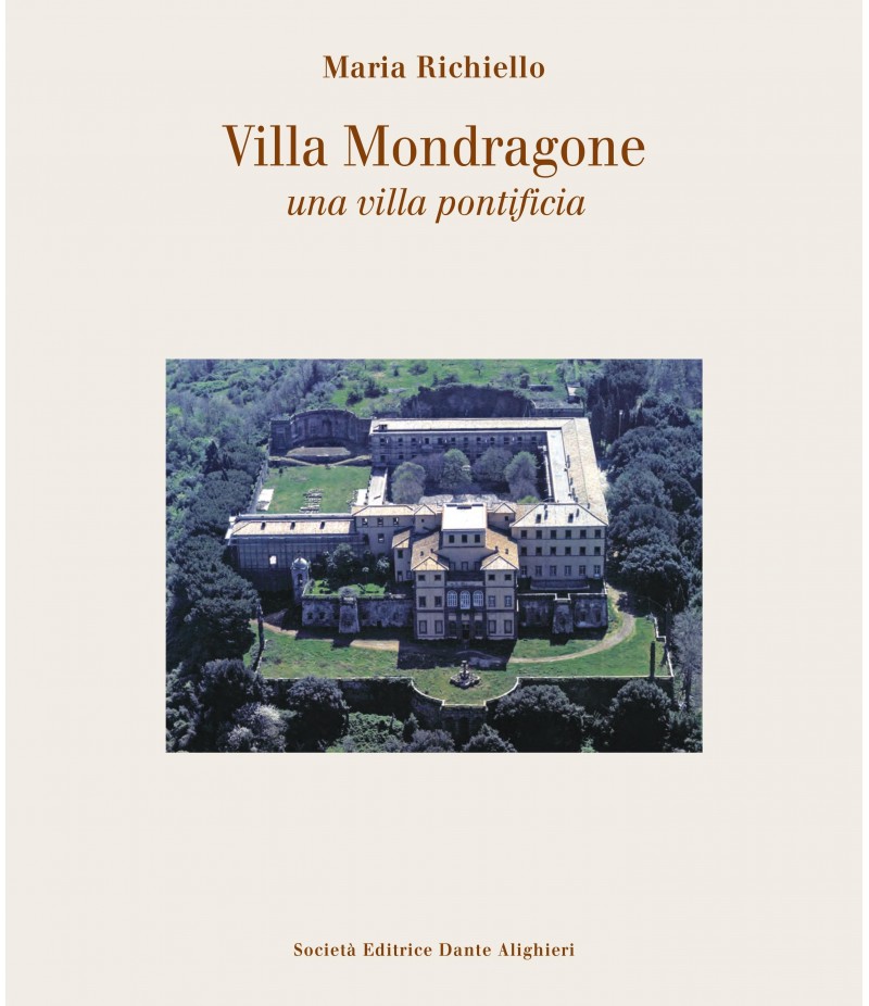 Richiello M., VILLA MONDRAGONE, UNA VILLA PONTIFICIA