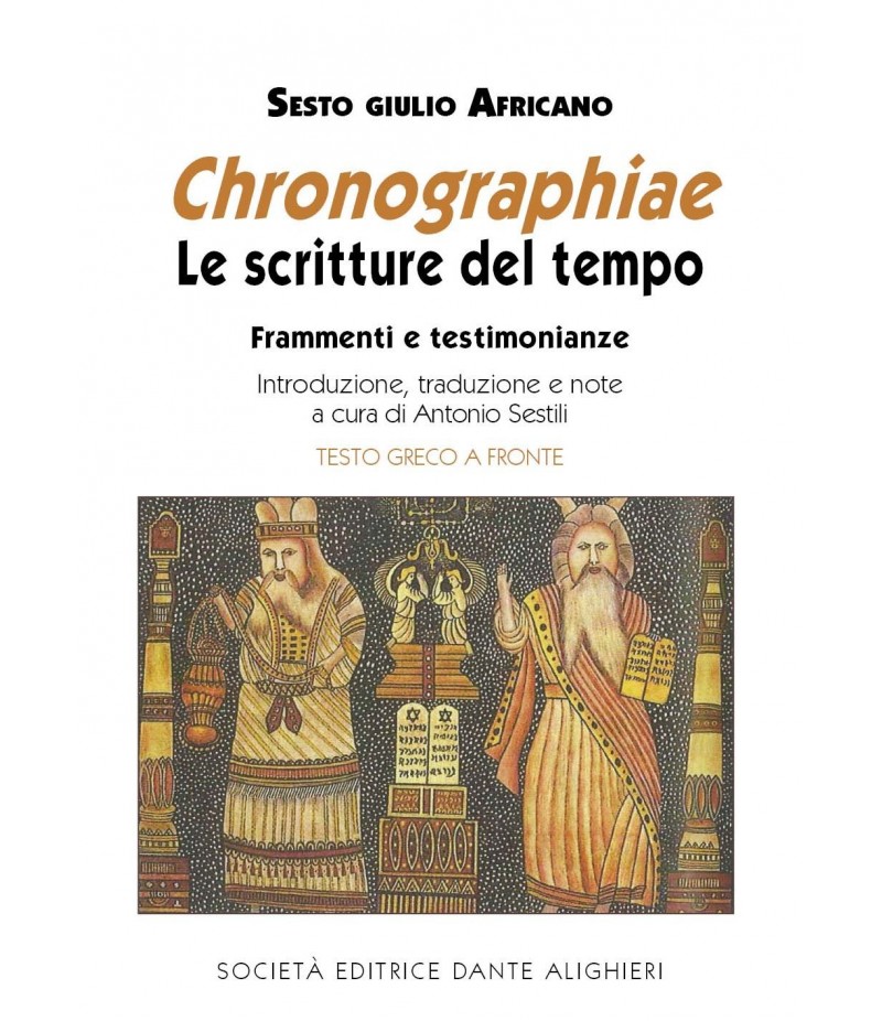 SESTILI A. - Sesto Giulio Africano, Le scritture del tempo SESTILI A. - Sesto Giulio Africano, Le scritture del tempo