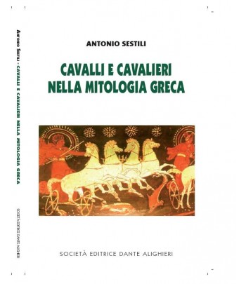 SESTILI A. - Cavalli e cavalieri nella mitologia greca