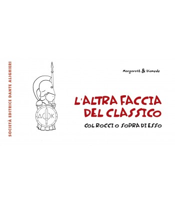 MORGOROTH & DIOMEDE - L'ALTRA FACCIA DEL CLASSICO COL ROCCI SOPRA DI ESSO/UNA GUIDA AL BUONUMORE TRA PLATONE E CICERONE