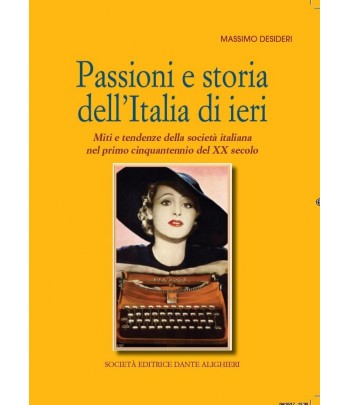 Desideri M. – Passioni e storia dell'Italia di ieri