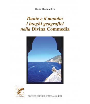 Honnacker H.- dante e il mondo: i luoghi geografici nella divina commedia