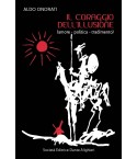 Onorati A.- Il coraggio dell'illusione