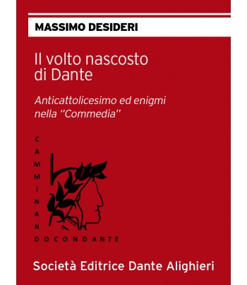 IL VOLTO NASCOSTO DI DANTE - M. Desideri