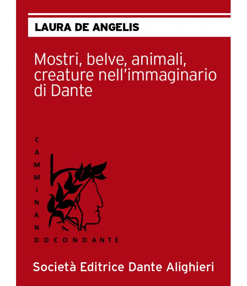 MOSTRI, BELVE, CREATURE NELL'IMMAGINARIO DI DANTE - L. De Angelis