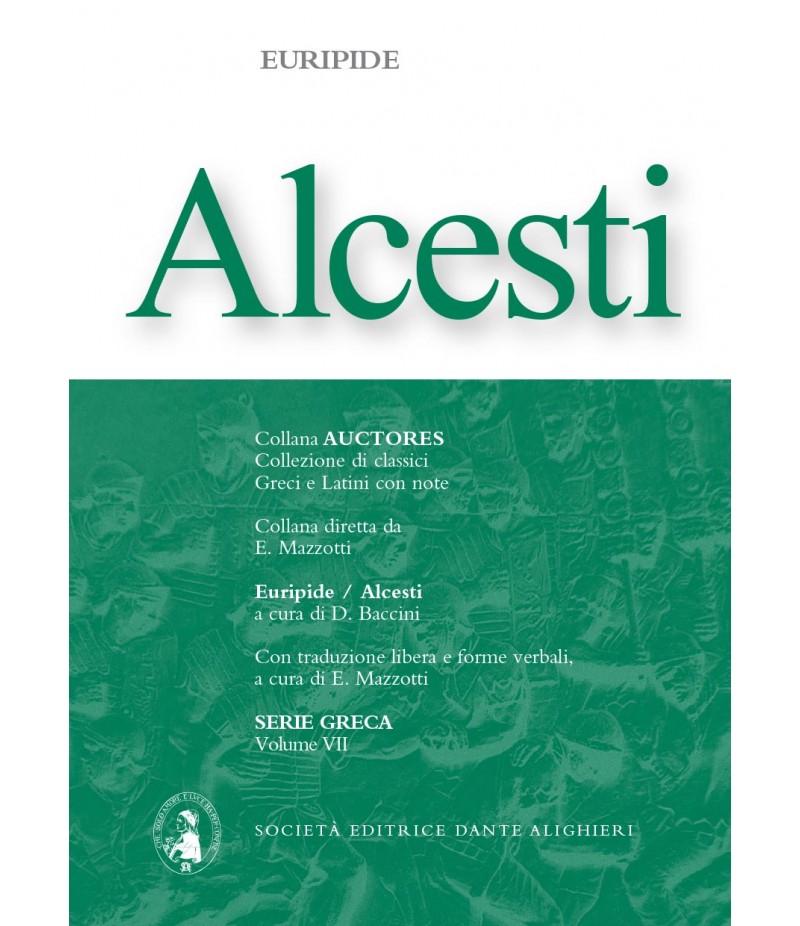 Euripide ALCESTI a cura di D. Baccini Euripide ALCESTI a cura di D. Baccini