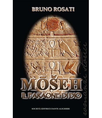 ROSATI B. Moseh, il faraone di dio