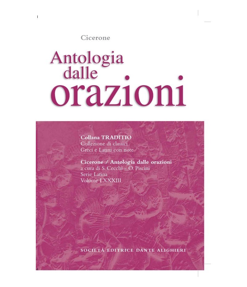 Cicerone ANTOLOGIA DELLE ORAZIONI a cura di S.Cecchi - O.Piscini