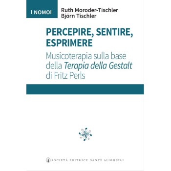Percepire, sentire, esprimere a cura di B. Tischler e  R. Moroder-Tischler