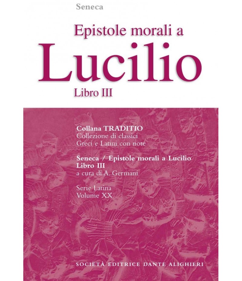 Seneca LE EPISTOLE MORALI A LUCILIO Libro III di A. Germani