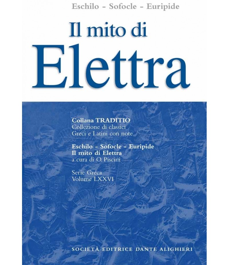 Eschilo-Sofocle-Euripide IL MITO DI ELETTRA a cura di O.Piscini