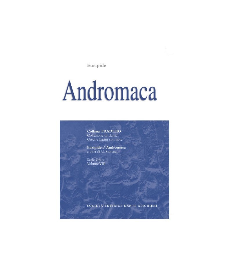 Euripide ANDROMACA a cura di U.Scatena Euripide ANDROMACA a cura di U.Scatena