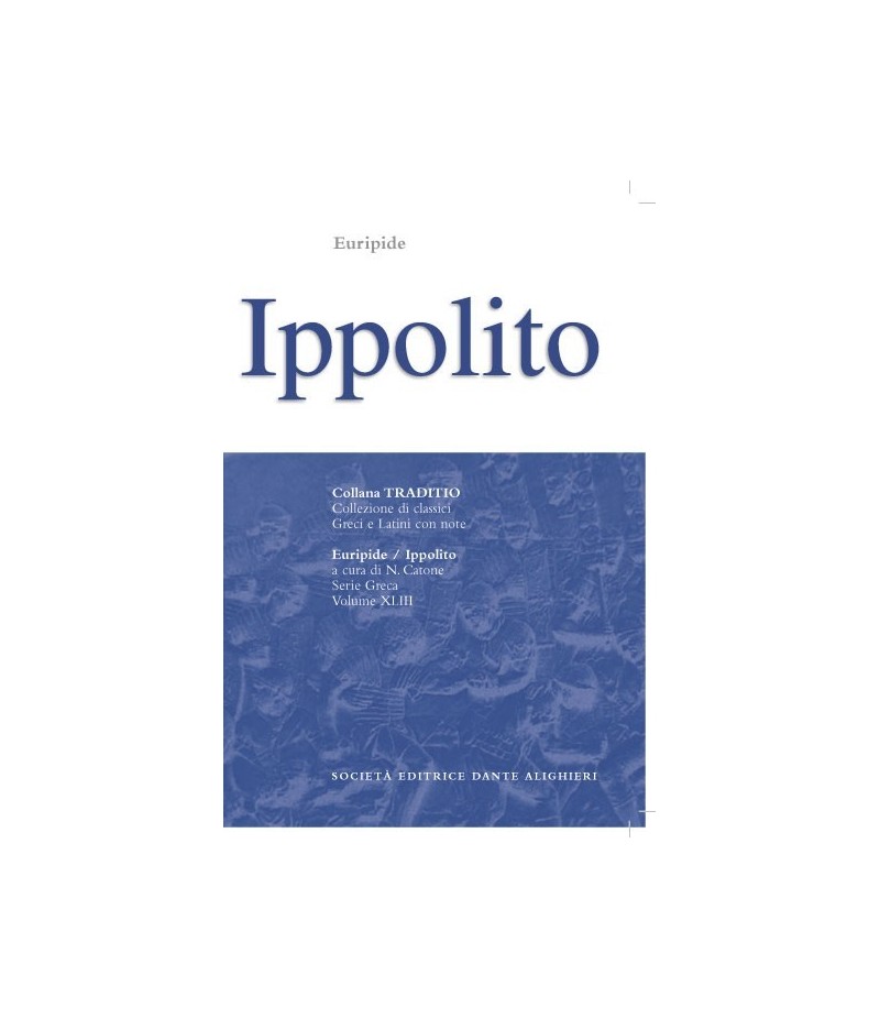 Euripide IPPOLITO a cura di N.Catone Euripide IPPOLITO a cura di N.Catone