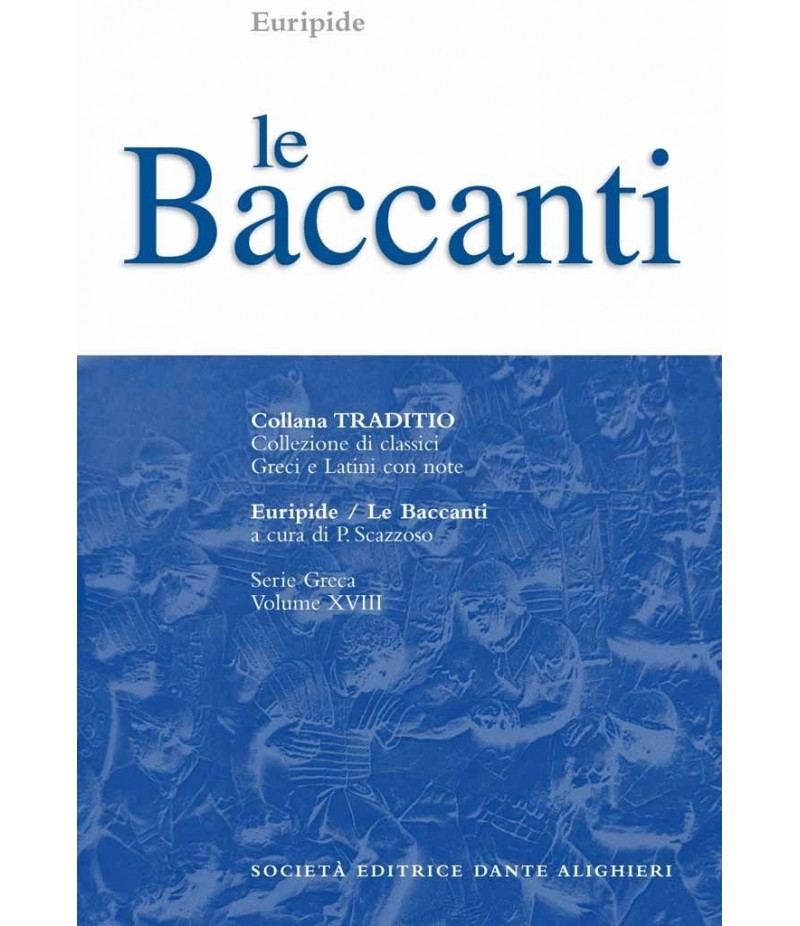 Euripide LE BACCANTI a cura di P.Scazzoso