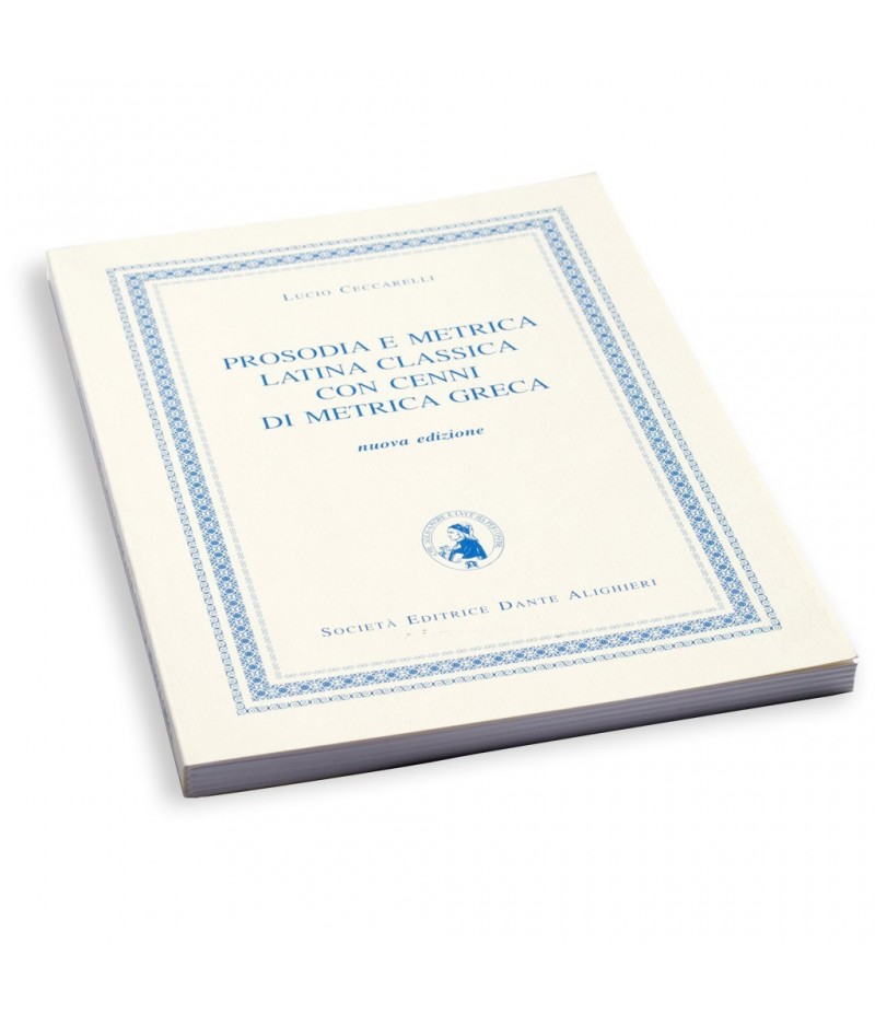 Ceccarelli L., PROSODIA E METRICA LATINA CLASSICA Ceccarelli L., PROSODIA E METRICA LATINA CLASSICA