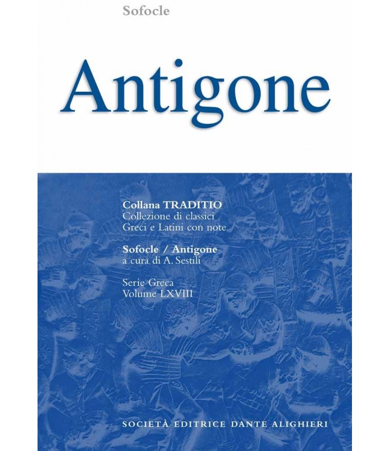 Sofocle ANTIGONE a cura di A. Sestili